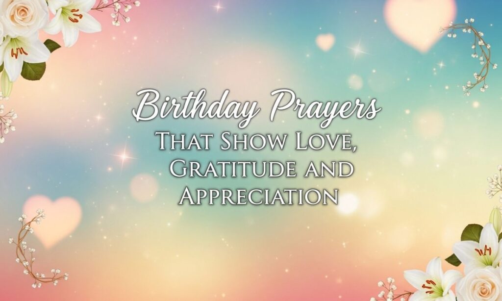 Birthday Prayers That Show Love, Gratitude, and Appreciation