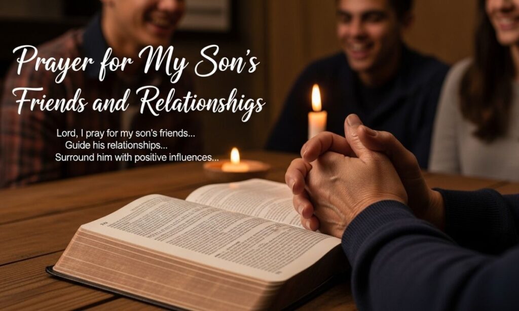 Prayer for My Son’s Friends and Relationships