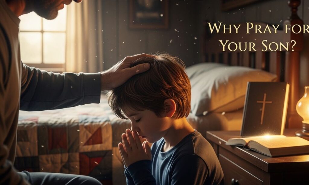 Why Pray for Your Son
