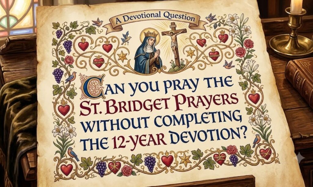 Can You Pray the St. Bridget Prayers Without Completing the 12-Year Devotion