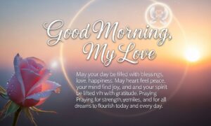 200 + Good Morning Prayer for My Love to Make Them Feel Blessed, Loved, and Happy Every Day