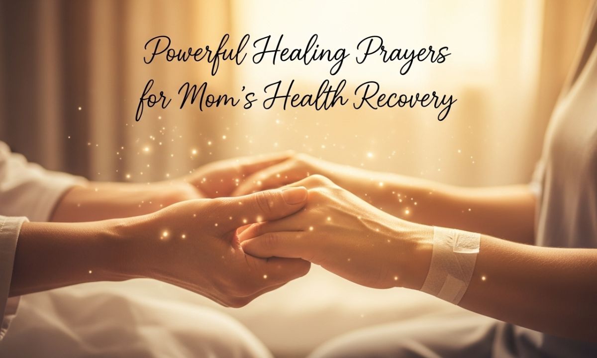 Powerful Healing Prayers for Mom’s Health Recovery