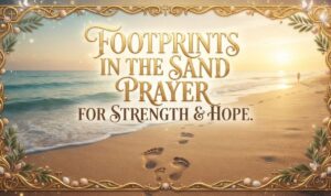 Footprints In The Sand Prayer For Strength & Hope