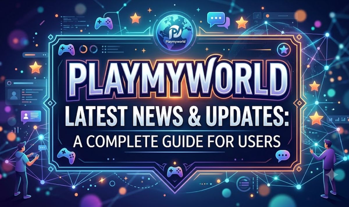 Playmyworld Latest News & Updates A Complete Guide for Users