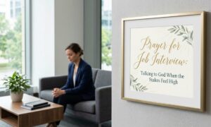 Prayer for Job Interview Talking to God When the Stakes Feel High